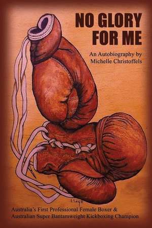 No Glory for Me de Michelle Christoffels