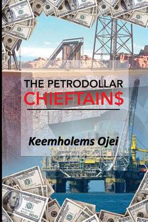 The Petrodollar Chieftains de Keemholems Ojei