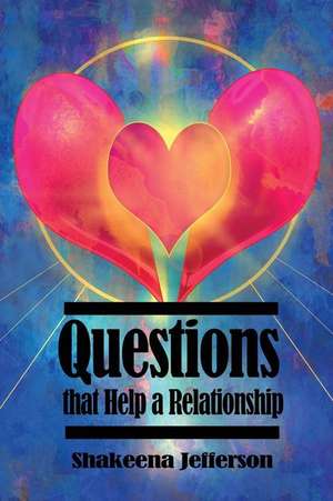 Questions That Help a Relationship de Jefferson, Shakeena