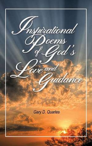 Inspirational Poems of God's Love and Guidance de Gary D. Quarles