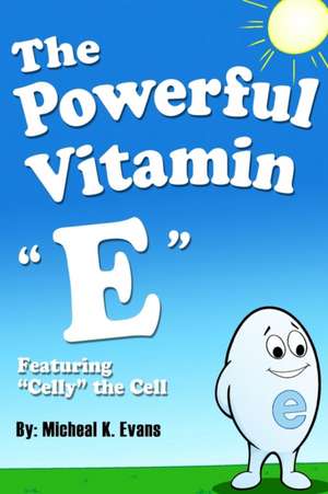 The Powerful Vitamin "E" de Micheal K. Evans