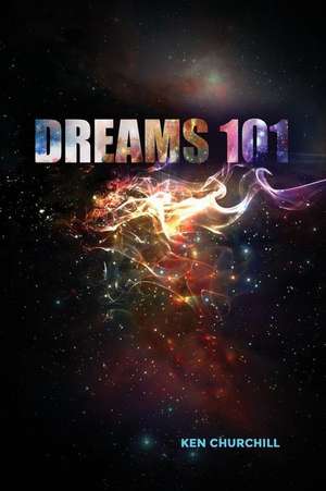 Dreams 101 de Ken Churchill