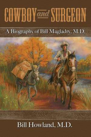 Cowboy and Surgeon de M. D. Bill Howland