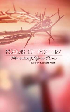 Poems of Poetry de Dorothy Elizabeth West