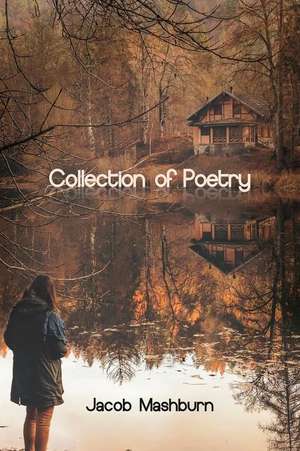 Collection of Poetry de Jacob Mashburn