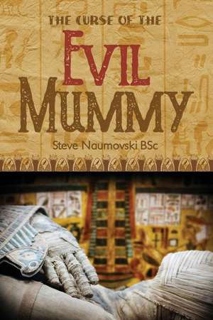 The Curse of the Evil Mummy de Steve Naumovski Bsc