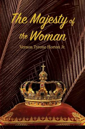 The Majesty of the Woman de Vernon Tyrone Horton Jr.