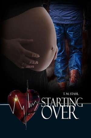 Starting Over de T. M. Stahl