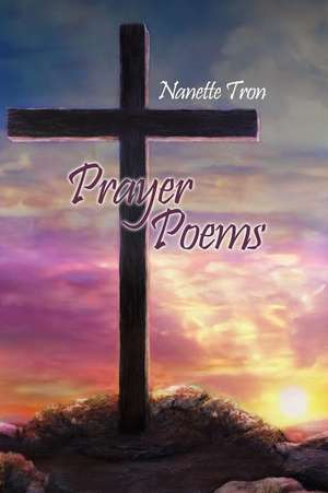 Prayer Poems de Nanette Tron