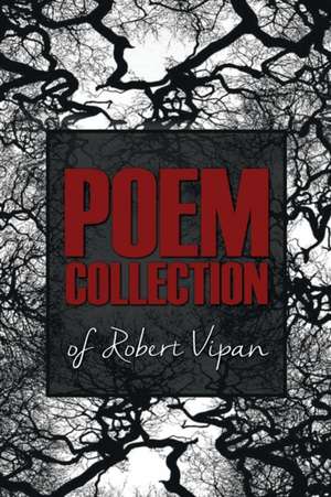 Poem Collection of Robert Vipan de Robert Vipan