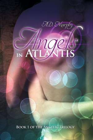 Angels in Atlantis de A. D. Murphy