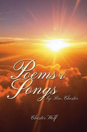 Poems & Songs by Bro. Chester de Chester Wolf