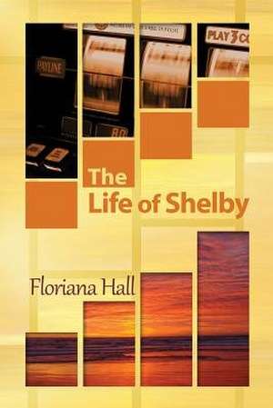 The Life of Shelby de Floriana Hall