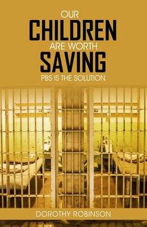 Our Children Are Worth Saving de Dorothy Robinson