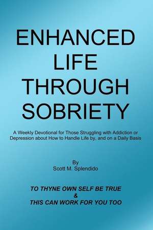 Enhanced Life Through Sobriety de Splendido, Scott M.