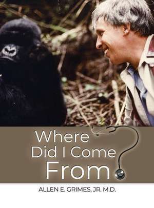 Where Did I Come From? de Jr. M. D. Allen E. Grimes