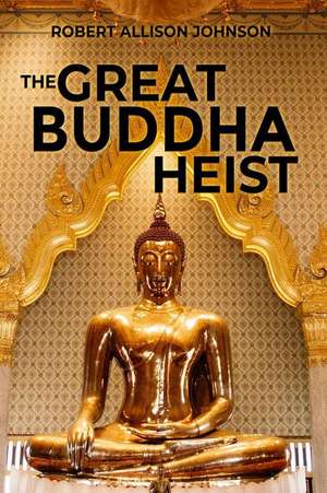 The Great Buddha Heist de Robert Allison Johnson