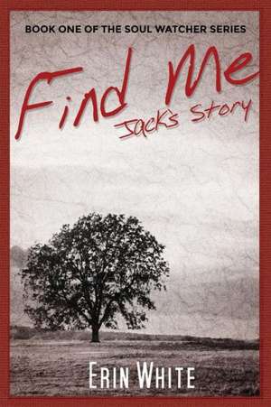 Find Me: Book One of the Soul Watcher Series de Erin White