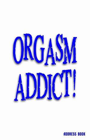 Orgasm Addict! Address Book de Trikk Media