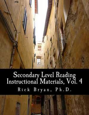 Secondary Level Reading Instructional Materials, Vol. 4 de Rick Bryan