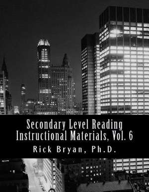 Secondary Level Reading Instructional Materials, Vol. 6 de Rick Bryan