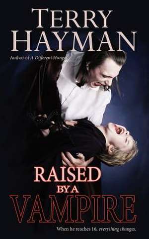 Raised by a Vampire de Terry Hayman