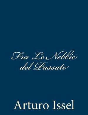 Fra Le Nebbie del Passato de Arturo Issel