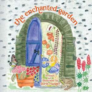 The Enchanted Garden de Doris Rueger