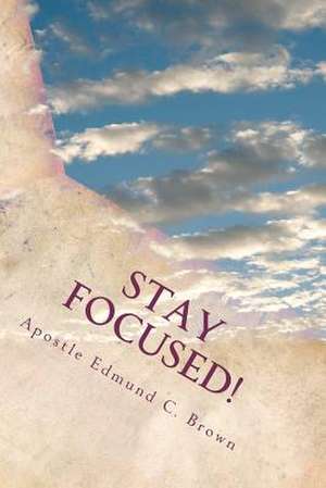 Stay Focused! de Ed Brown