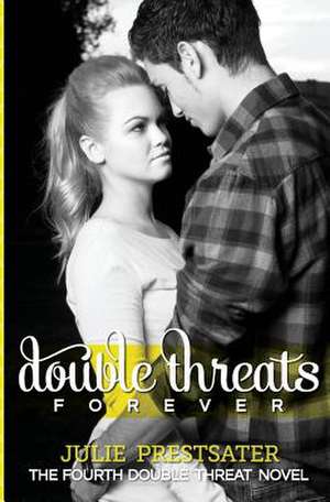 Double Threats Forever de Julie Prestsater