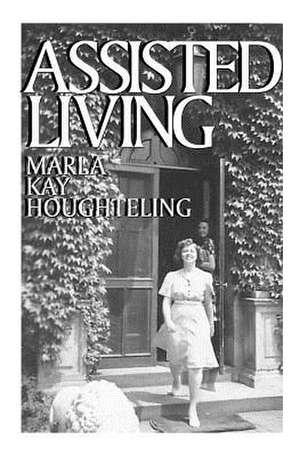 Assisted Living de Marla Kay Houghteling