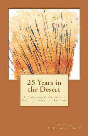 25 Years in the Desert de Mary A. McDermott Ph. D.