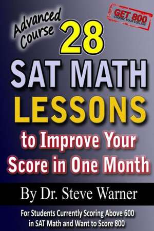 28 SAT Math Lessons to Improve Your Score in One Month - Advanced Course de Steve D. Ph. Warner