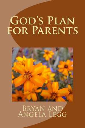 God's Plan for Parents de Bryan G. Legg