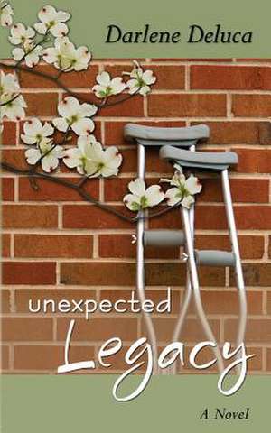 Unexpected Legacy de Darlene DeLuca