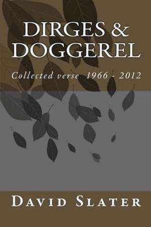 Dirges & Doggerel de David John Slater