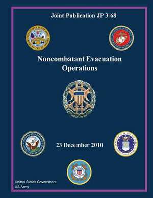 Joint Publication Jp 3-68 Noncombatant Evacuation Operations 23 December 2010 de United States Government Us Army