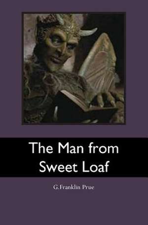 The Man from Sweet Loaf de G. Franklin Prue