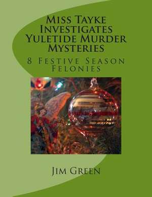 Miss Tayke Investigates Yuletide Murder Mysteries de Jim Green