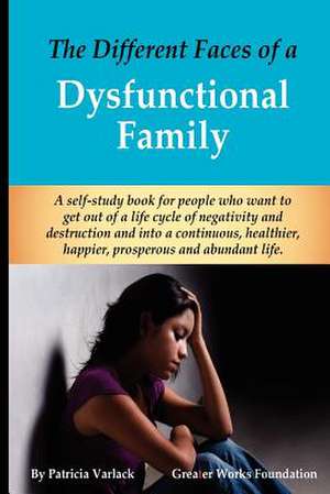 The Different Faces of a Dysfunctional Family de Patricia U. Varlack