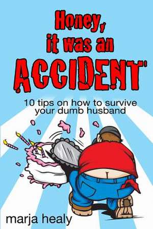 Honey, It Was an Accident de Marja Healy