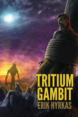 Tritium Gambit de Erik Hyrkas