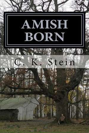 Amish Born de C. K. Stein