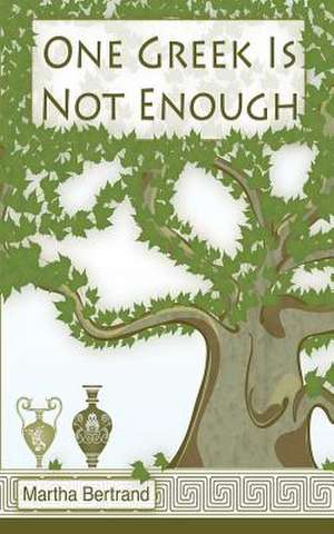 One Greek Is Not Enough de Martha Bertrand