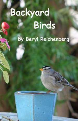 Backyard Birds de Beryl Reichenberg