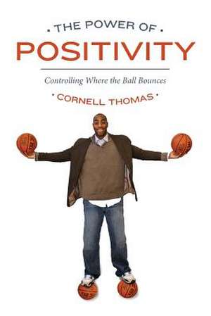 The Power of Positivity de Cornell Thomas