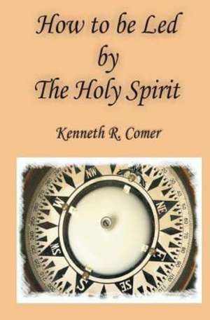 How to Be Led by the Holy Spirit: Shattered Dream de Kenneth R. Comer