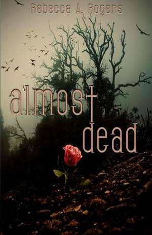 Almost Dead de Rebecca A. Rogers