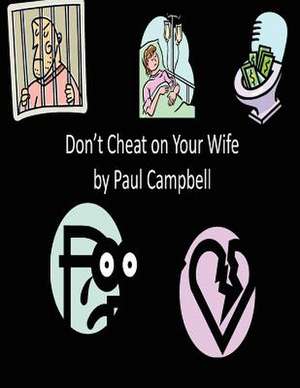 Don't Cheat on Your Wife de Paul Campbell