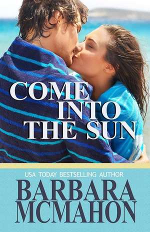 Come Into the Sun de Barbara McMahon